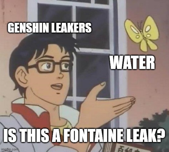 Fontaine leaks be like Imgflip