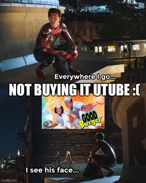 Everywhere I go I see his face Imgflip