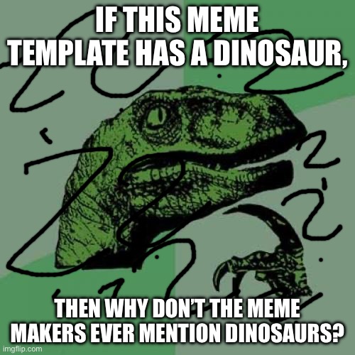 Philosoraptor Meme Imgflip