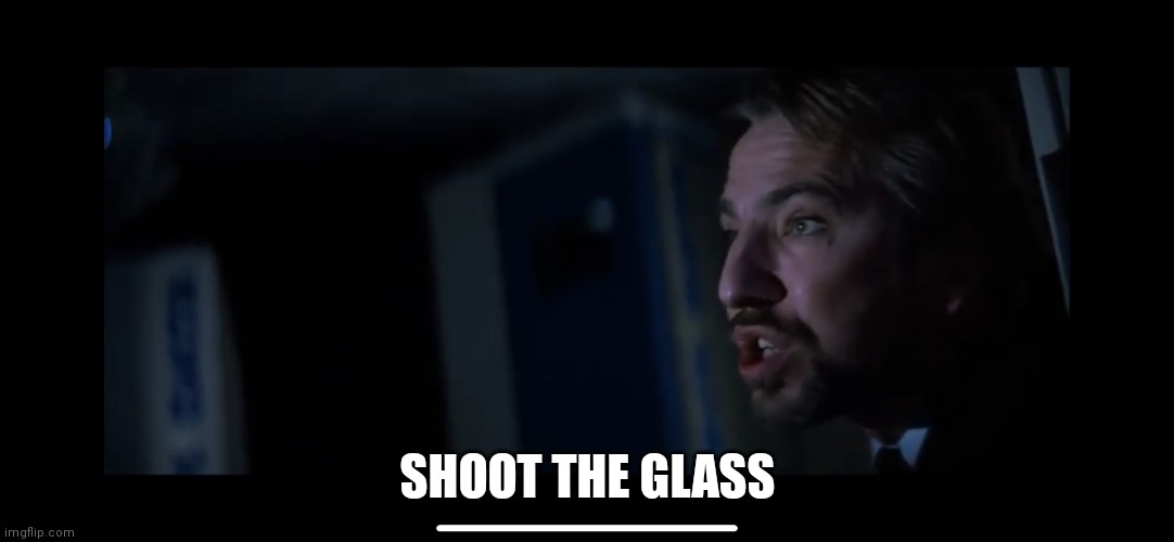 Hans gruber shoot the glass Imgflip