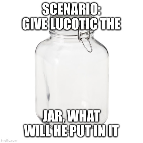 Yep, I’m bringing the jar back Imgflip