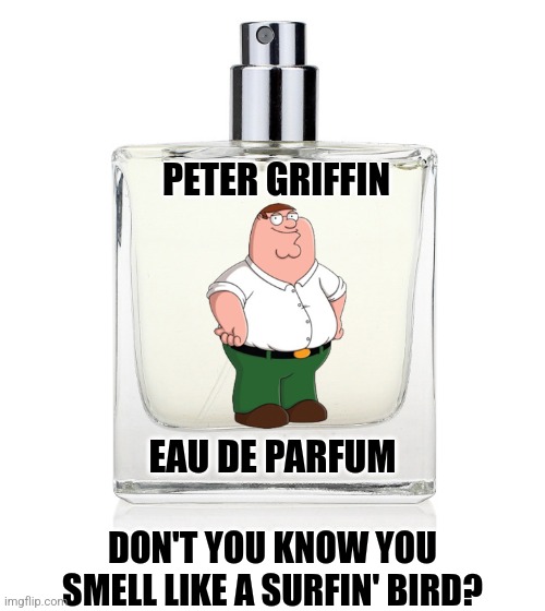 Peter Griffin Eau de Parfum Everybody smells like the bird is the