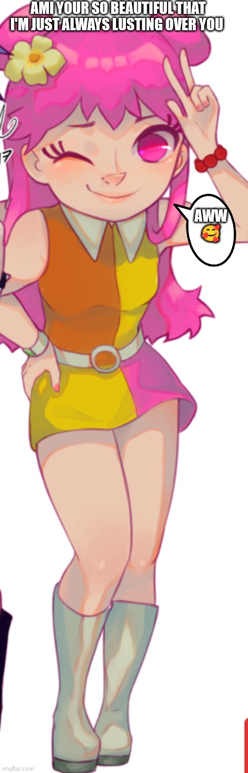 Ami is so beautiful that I'm lusting for her Imgflip