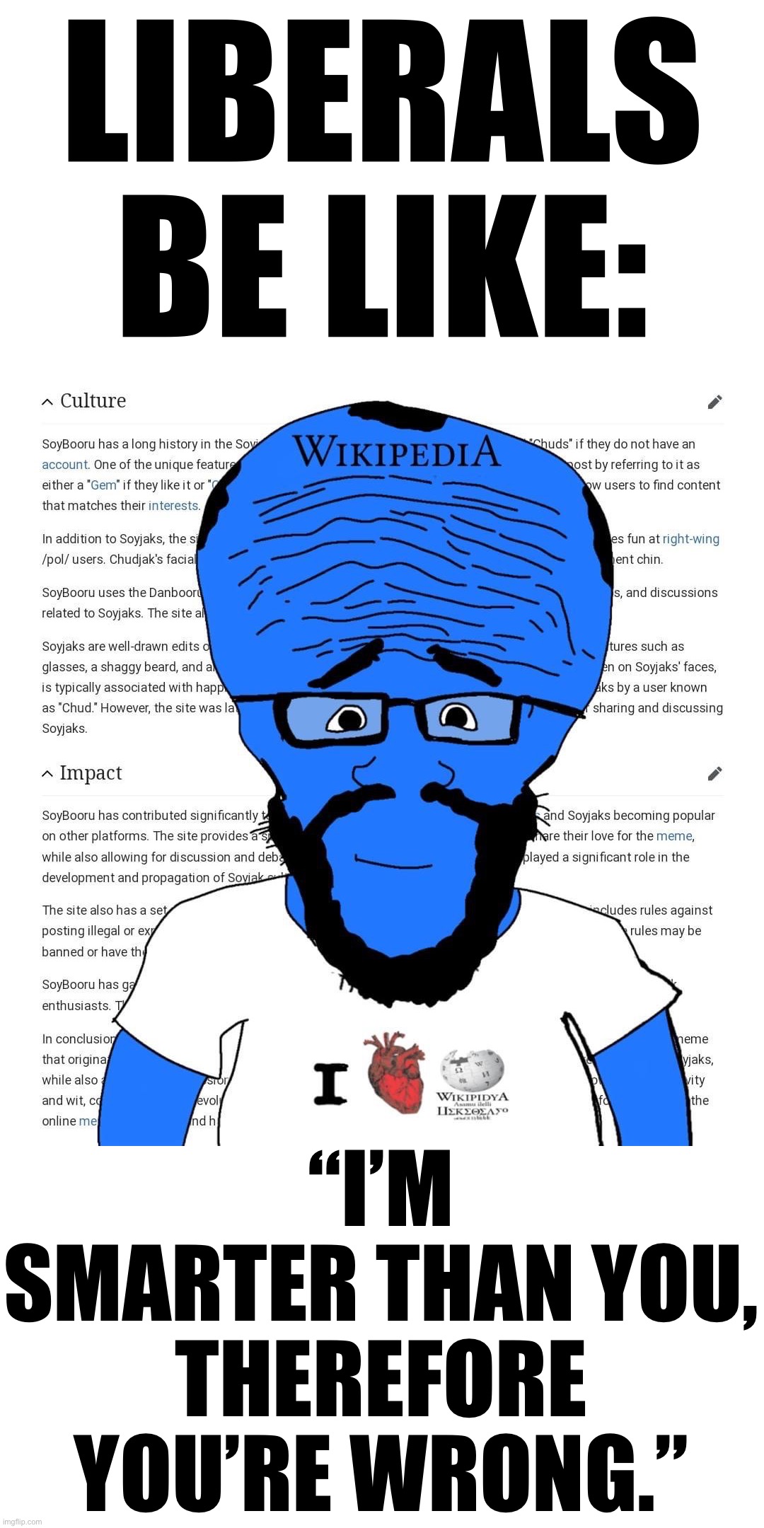 Wikipedia is not a reliable source. (Source /pol/) Imgflip