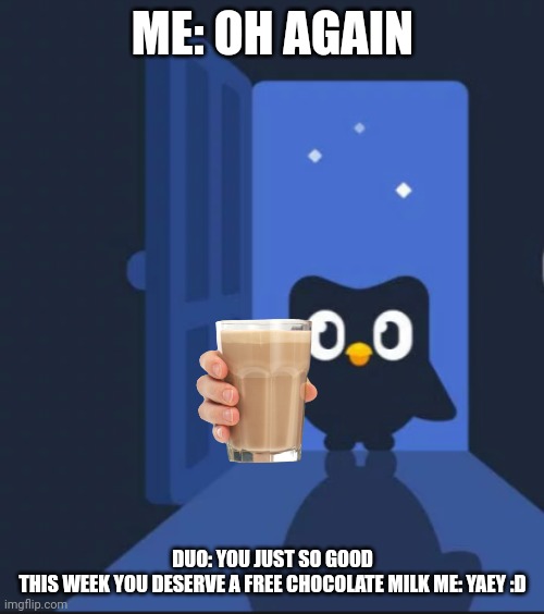 Duo comes to your house but you get a chocolate milk Imgflip