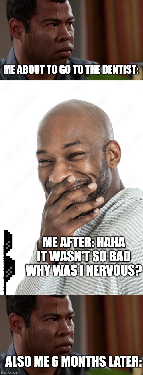 Idk why I get so scared I brush my teeth everyday! Imgflip