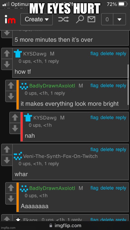 each upvote adds one more minute of my suffering Imgflip