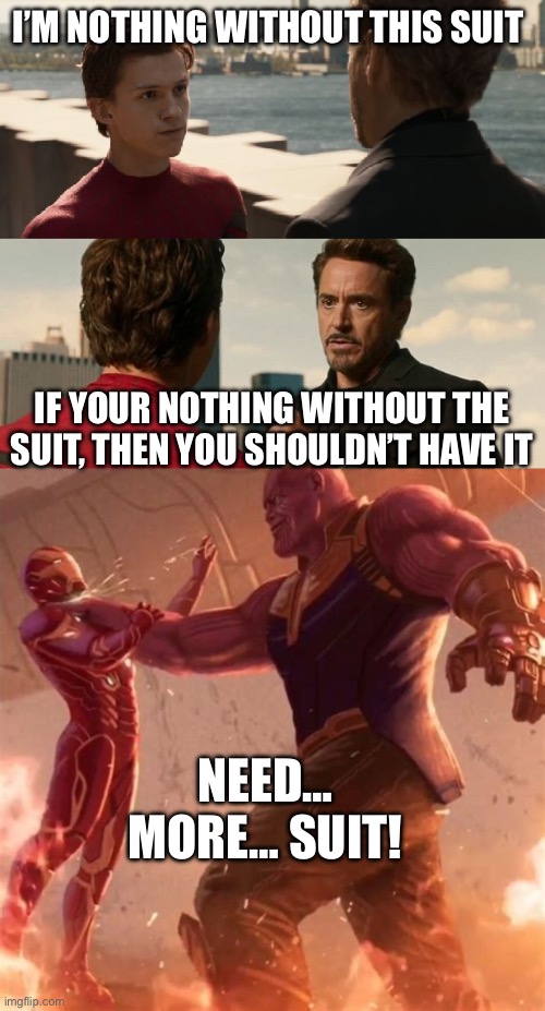 Image tagged in if you are nothing without the suit,thanos iron man Imgflip