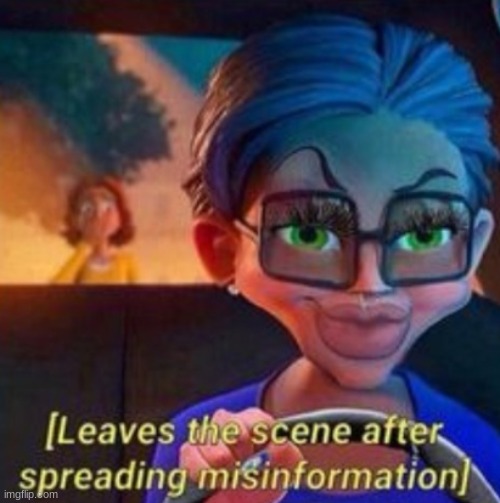 leaves the scene after spreading misinformation Imgflip