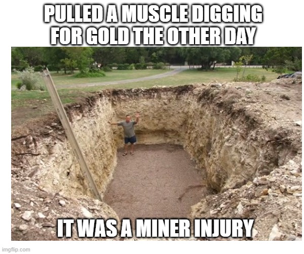 Digging for gold Imgflip
