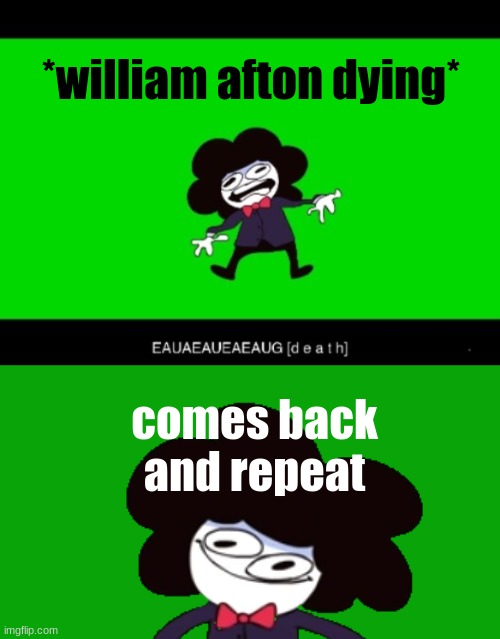 afton coming back in a nutshell Imgflip
