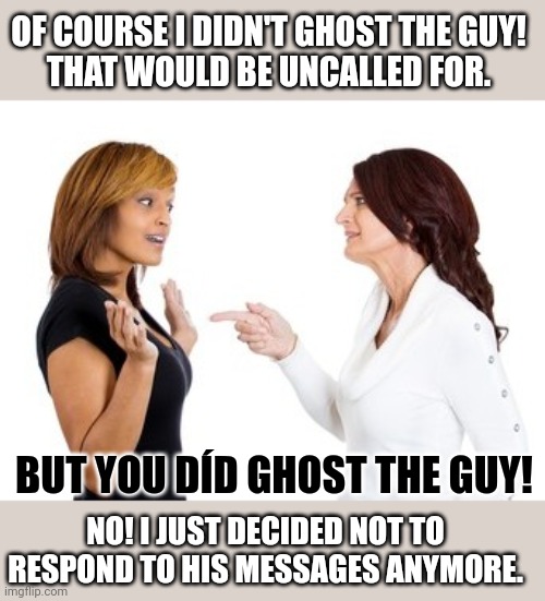 People who like 'ghosting', don't tend to have many real friends Imgflip