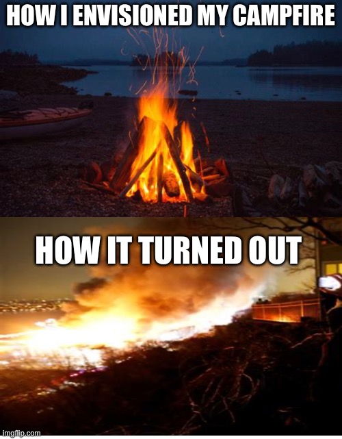 With summer here, thought I’d make a campfire meme Imgflip