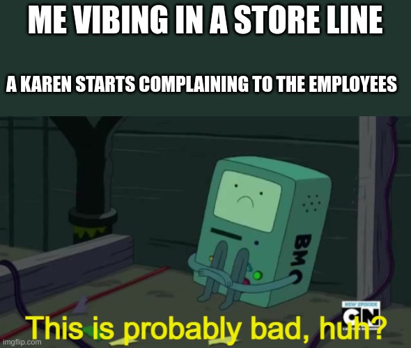 why do karens ALWAYS MAKE A SENCE Imgflip