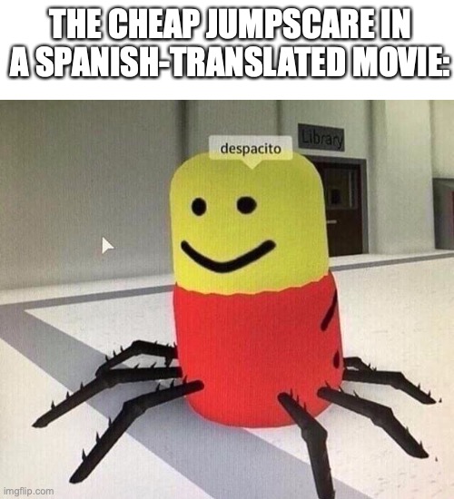 Not against spanish people but gotta be better Imgflip