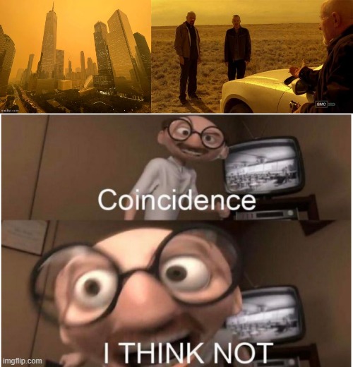 Don’t you just hate it when life turns on the Breaking Bad filter Imgflip