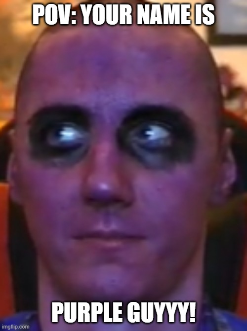 Purple Guy Dawko Imgflip