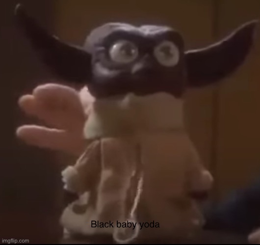 Black baby yoda Imgflip