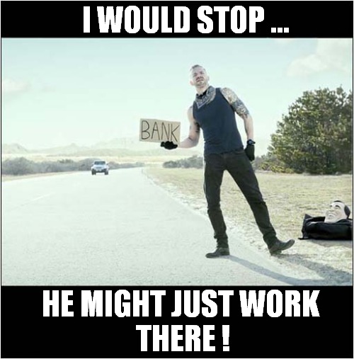 He Could Be An Innocent HitchHiker ? Imgflip