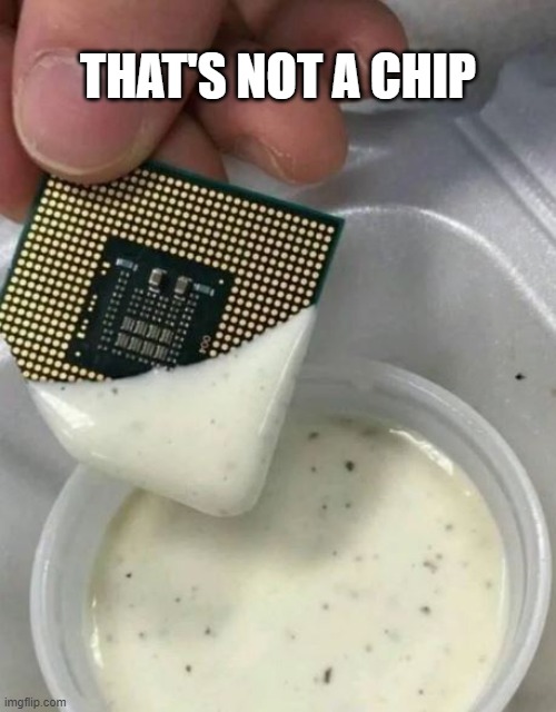 Chips in dips meme Imgflip