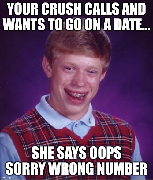 Bad Luck Brian Meme Imgflip