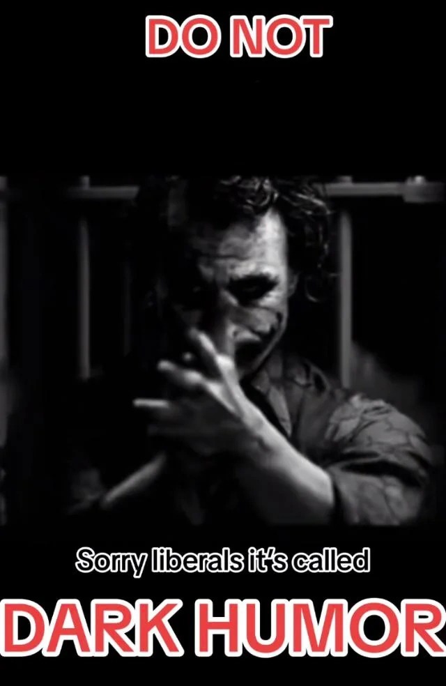 Sorry liberals it's called DARK HUMOR Memes Imgflip