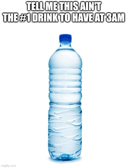 water bottle Memes Imgflip