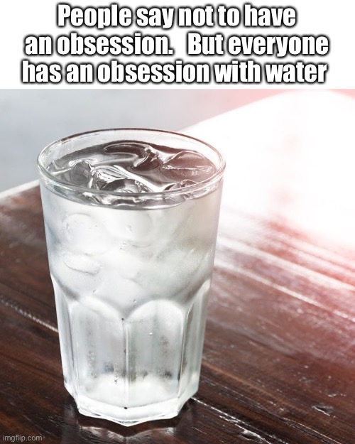 Image tagged in glass of water Imgflip