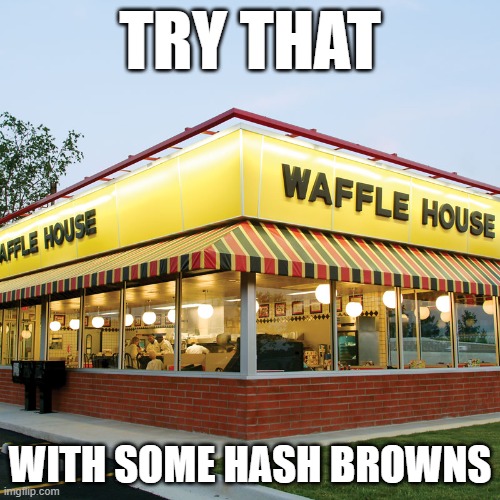 Waffle House Meme