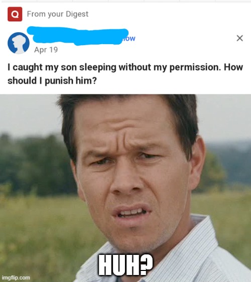 Apparently you need your parents' permission to sleep now Imgflip