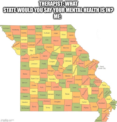 Oh the missouri, everybody wants to be my enemy! Imgflip