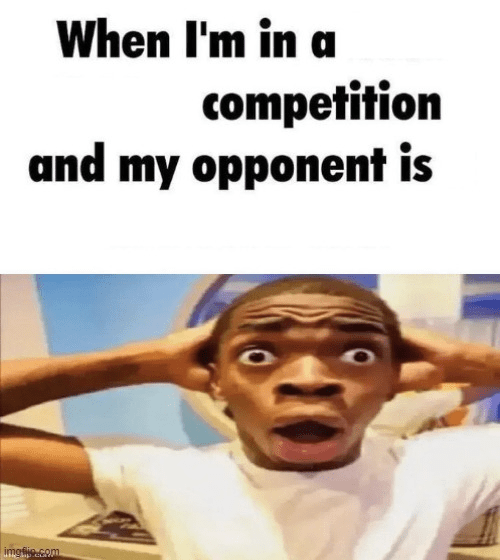 When I'm in a competition Blank Template Imgflip