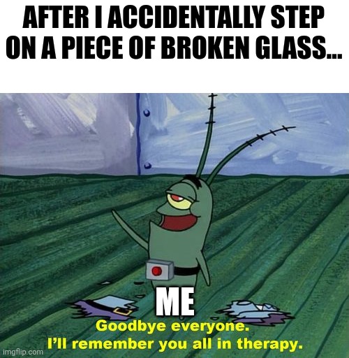 When you step on glass Imgflip