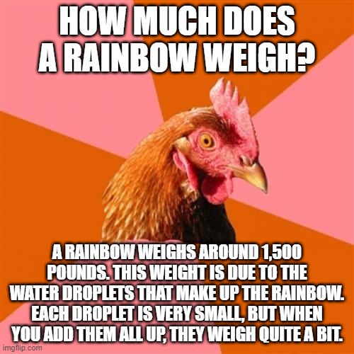 How much does a rainbow weigh Imgflip