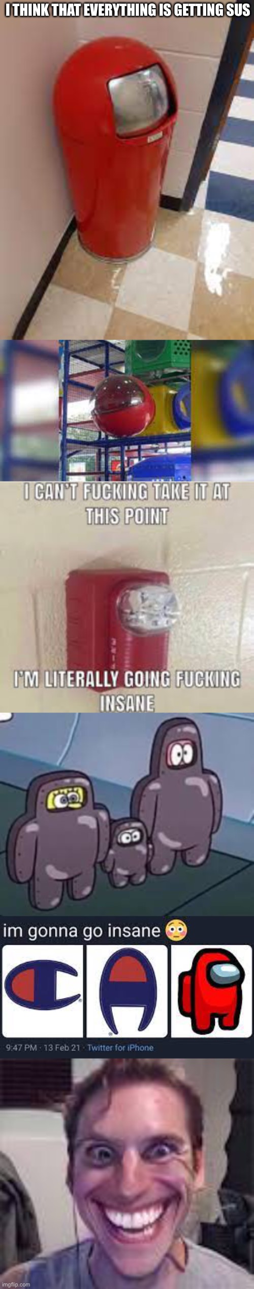 everywhere I go is pretty sus Imgflip