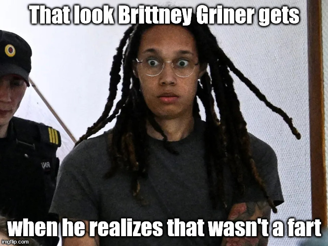 Brittney Griner sharts. Imgflip