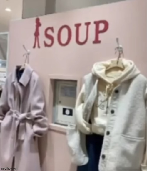 CLOTHES AT THE SOUP STORE!!! Imgflip