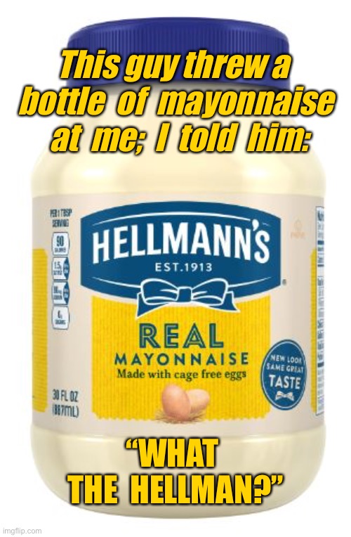 Hellmans Memes Imgflip