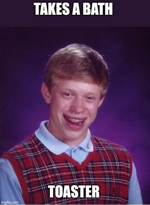 Bad Luck Brian Meme Imgflip