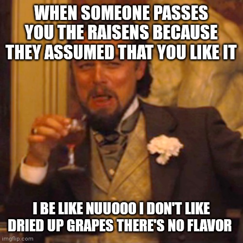 I hate raisins Imgflip