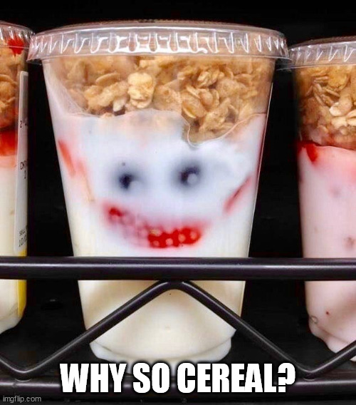why so cereal? Imgflip