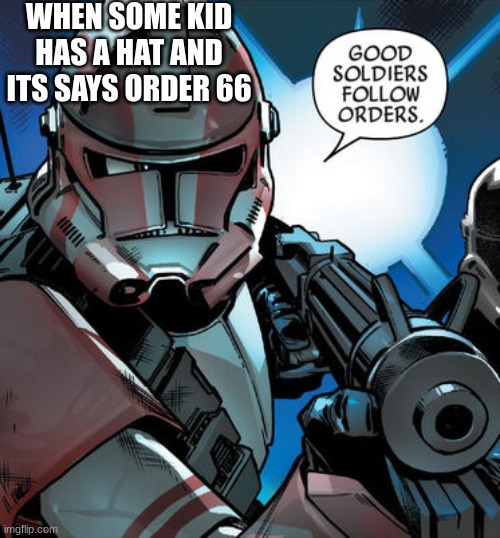 Good soldiers follow orders Imgflip