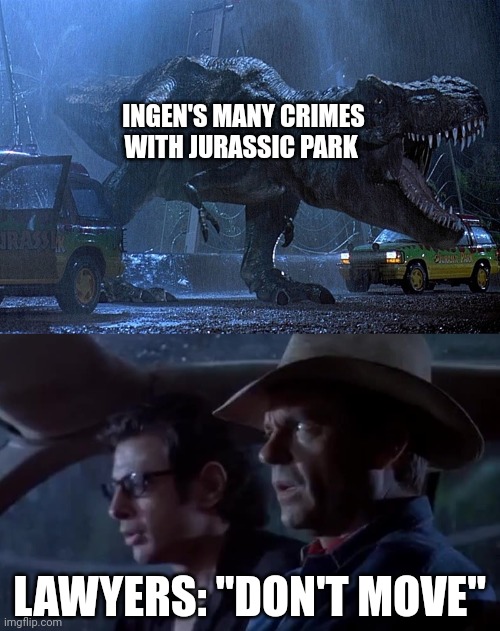 So many laws have been broken by ingen and Jurassic Park Imgflip