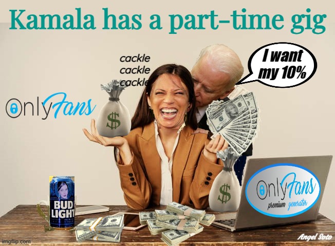 kamala makes extra cash with onlyfans - Imgflip