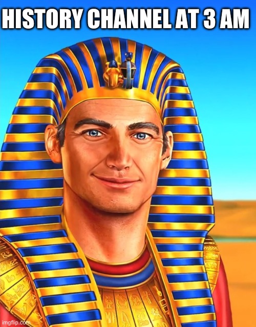 History channel at 3 am Imgflip
