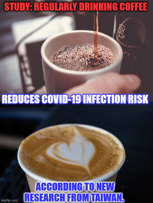Daily coffee drinking can reduce the infection risk of SARSCoV2 Imgflip