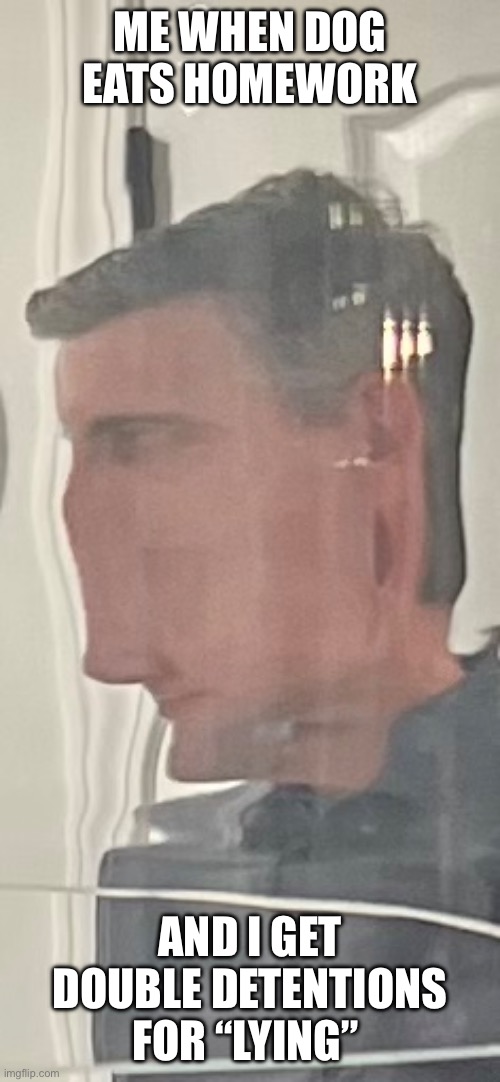 Rumor has it he’s still in detention… Imgflip