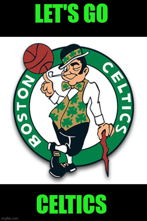 Let's Go Celtics Imgflip