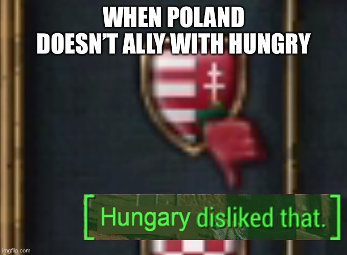 When Poland Doesn’t Ally With Hungry Imgflip