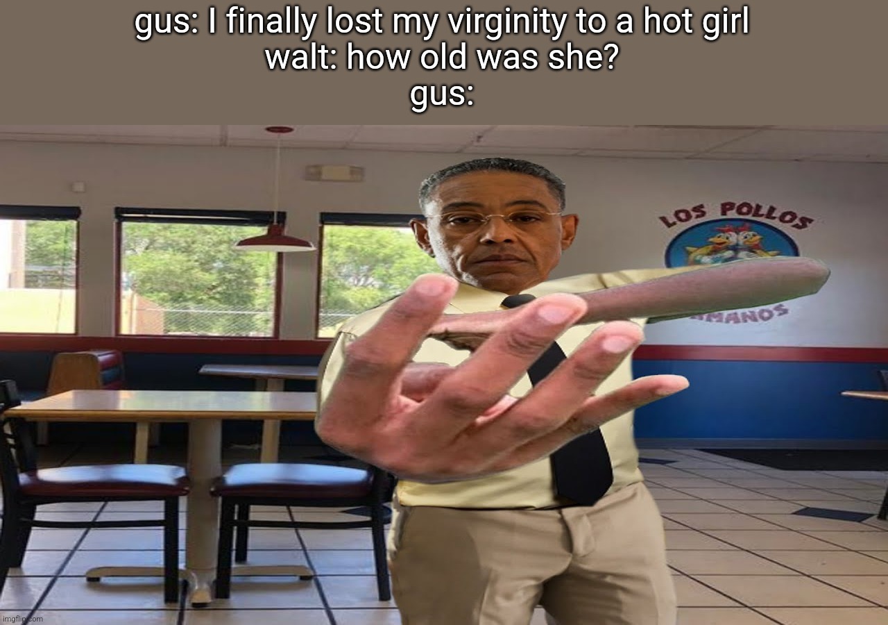 Gus Fring holding up 4 fingers Imgflip